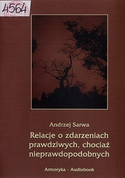 Skan okładki: Relacje o zdarzeniach prawdziwych, chociaż nieprawdopodobnych