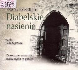 Diabelskie nasienie : zakonnice zmieniły nasze życie w piekło