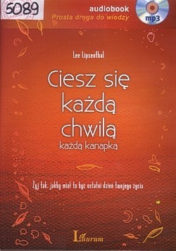 Skan okładki: Ciesz się każdą chwilą, każdą kanapką : żyj tak, jakby miał to być ostatni dzień twojego życia