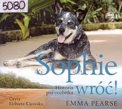 Skan okładki: Sophie wróć! : historia psa-rozbitka