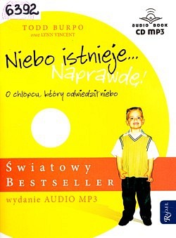 Skan okładki: Niebo istnieje... naprawdę! : o chłopcu, który odwiedził niebo : prawdziwa historia