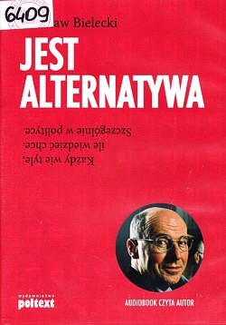 Jest alternatywa : każdy wie tyle, ile wiedzieć chce - szczególnie w polityce