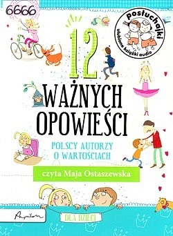 Skan okładki: 12 ważnych opowieści : polscy autorzy o wartościach dla dzieci