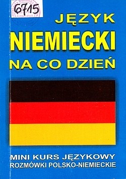 Język niemiecki na co dzień : mini kurs językowy : rozmówki polsko-niemieckie
