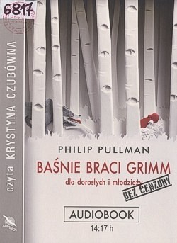 Baśnie Braci Grimm dla dorosłych i młodzieży : bez cenzury