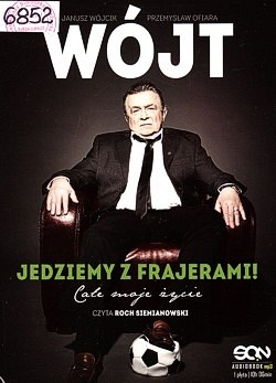 Skan okładki: Wójt : jedziemy z frajerami : całe moje życie