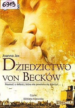 Skan okładki: Dziedzictwo von Becków : powieść o miłości, która nie powinna się zdarzyć...