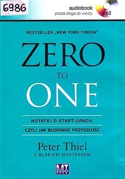 Skan okładki: Zero to one : notatki o start-upach czyli jak budować przyszłość