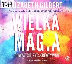 Skan okładki: Wielka Magia : odważ się żyć kreatywnie