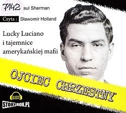 Skan okładki: Ojciec chrzestny : Lucky Luciano i tajemnice amerykańskiej mafii