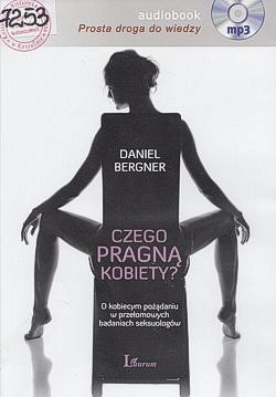 Czego pragną kobiety? : o kobiecym pożądaniu w przełomowych badaniach seksuologów