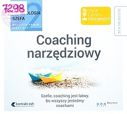 Coaching narzędziowy : szefie, coaching jest łatwy, bo wszyscy jesteśmy coachami