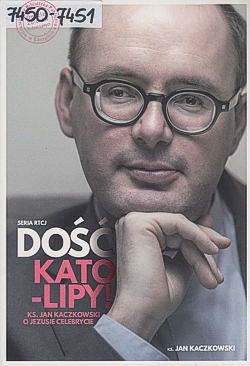 Dość kato-lipy : ks. Jan Kaczkowski o Jezusie celebrycie