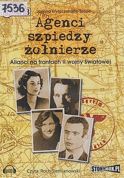 Skan okładki: Agenci, szpiedzy, żołnierze : alianci na frontach II wojny światowej