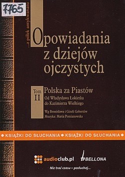 Opowiadania z dziejów ojczystych. T. 2, Polska za Piastów : od Władysława Łokietka do Kazimierza Wielkiego
