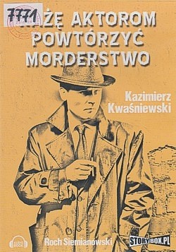 Skan okładki: Każę aktorom powtórzyć morderstwo