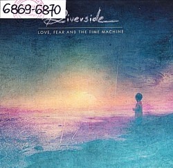 Love, Fear And The Time Machine Love, Fear And The Time Machine