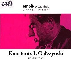 Dobre piosenki. Konstanty I. Gałczyński : zaśpiewany