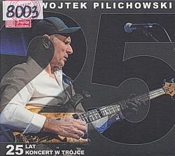 Skan okładki: Wojtek Pilichowski : 25 lat : koncert w Trójce