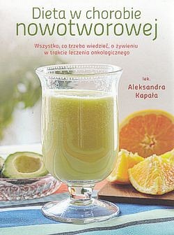 Skan okładki: Dieta w chorobie nowotworowej : wszystko co trzeba wiedzieć o żywieniu w trakcie leczenia onkologicznego