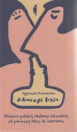 Skan okładki: Zobaczyć łosia : historia polskiej edukacji seksualnej od pierwszej lekcji do internetu