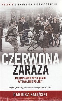 Skan okładki: Czerwona zaraza : jak naprawdę wyglądało wyzwolenie Polski?