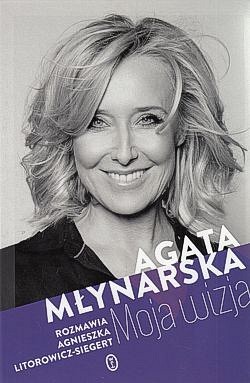 Agata Młynarska : moja wizja