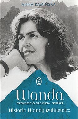 Skan okładki: Wanda : opowieść o sile życia i śmierci : historia Wandy Rutkiewicz