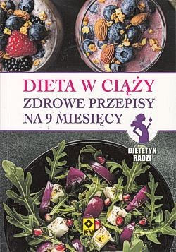 Skan okładki: Dieta w ciąży : zdrowe przepisy na 9 miesięcy