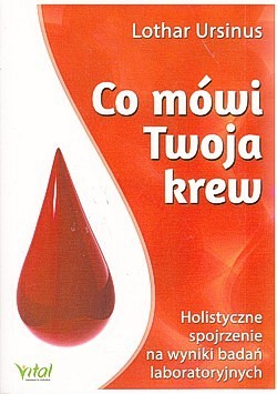 Skan okładki: Co mówi Twoja krew : holistyczne spojrzenie na wyniki badań laboratoryjnych