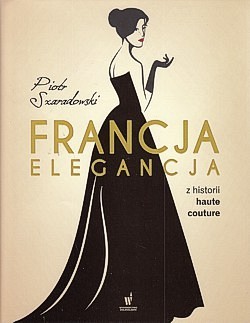 Skan okładki: Francja elegancja : z historii haute couture