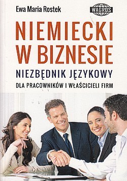 Skan okładki: Niemiecki w biznesie : niezbędnik językowy dla pracowników i właścicieli firm