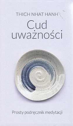 Skan okładki: Cud uważności : prosty podręcznik medytacji