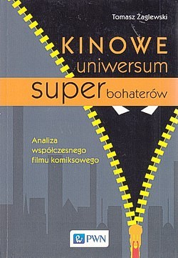 Skan okładki: Kinowe uniwersum superbohaterów : analiza współczesnego filmu komiksowego