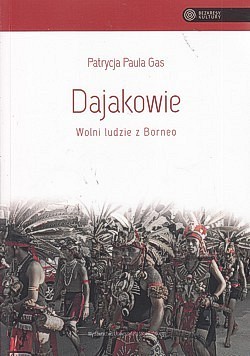 Skan okładki: Dajakowie : wolni ludzie z Borneo