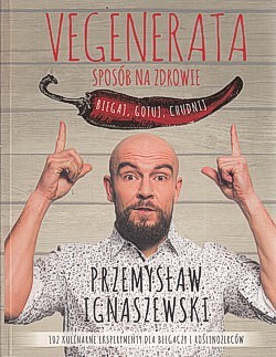 Skan okładki: Vegenerata sposób na zdrowie : biegaj, gotuj, chudnij : 102 kulinarne eksperymenty dla biegaczy i roślinożerców