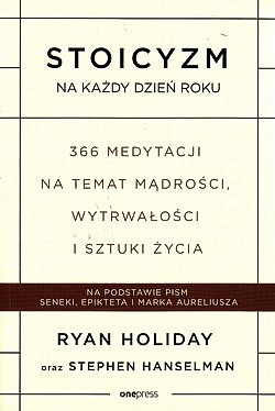 Skan okładki: Stoicyzm na każdy dzień roku : 366 medytacji na temat mądrości, wytrwałości i sztuki życia