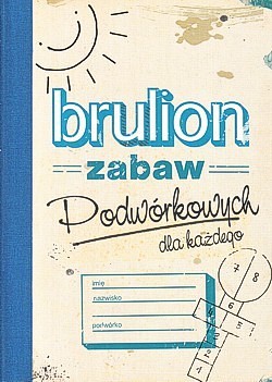 Skan okładki: Brulion zabaw podwórkowych dla każdego