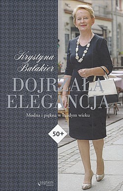 Dojrzała elegancja : modna i piękna w każdym wieku