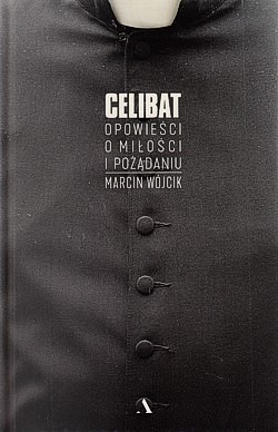 Skan okładki: Celibat : opowieści o miłości i pożądaniu