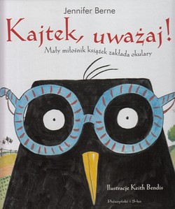 Skan okładki: Kajtek, uważaj! : mały miłośnik książek zakłada okulary
