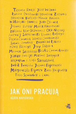 Skan okładki: Jak oni pracują : rozmowy o pracy, pasji i codziennych sprawach polskich twórców