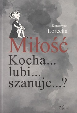 Skan okładki: Miłość : kocha..., lubi..., szanuje...?