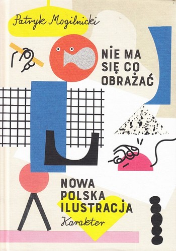 Nie ma się co obrażać : nowa polska ilustracja
