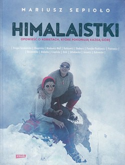 Skan okładki: Himalaistki : opowieść o kobietach, które pokonują każdą górę