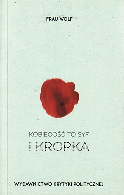 Skan okładki: Kobiecość to syf i kropka : powieść psychologiczna