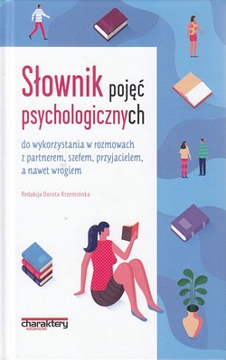 Skan okładki: Słownik pojęć psychologicznych do wykorzystania w rozmowach z partnerem, szefem, przyjacielem, a nawet wrogiem