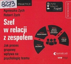 Skan okładki: Szef w relacji z zespołem : jak proces grupowy wpływa na psychologię teamu