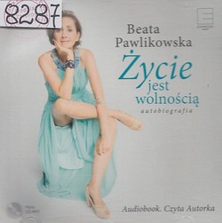 Skan okładki: Życie jest wolnością : autobiografia