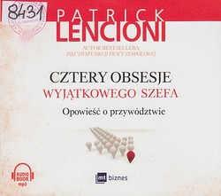 Skan okładki: Cztery obsesje wyjątkowego szefa : opowieść o przywództwie